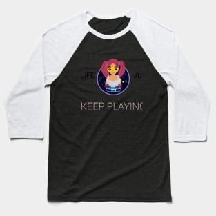 In this game of life just keep playing Baseball T-Shirt